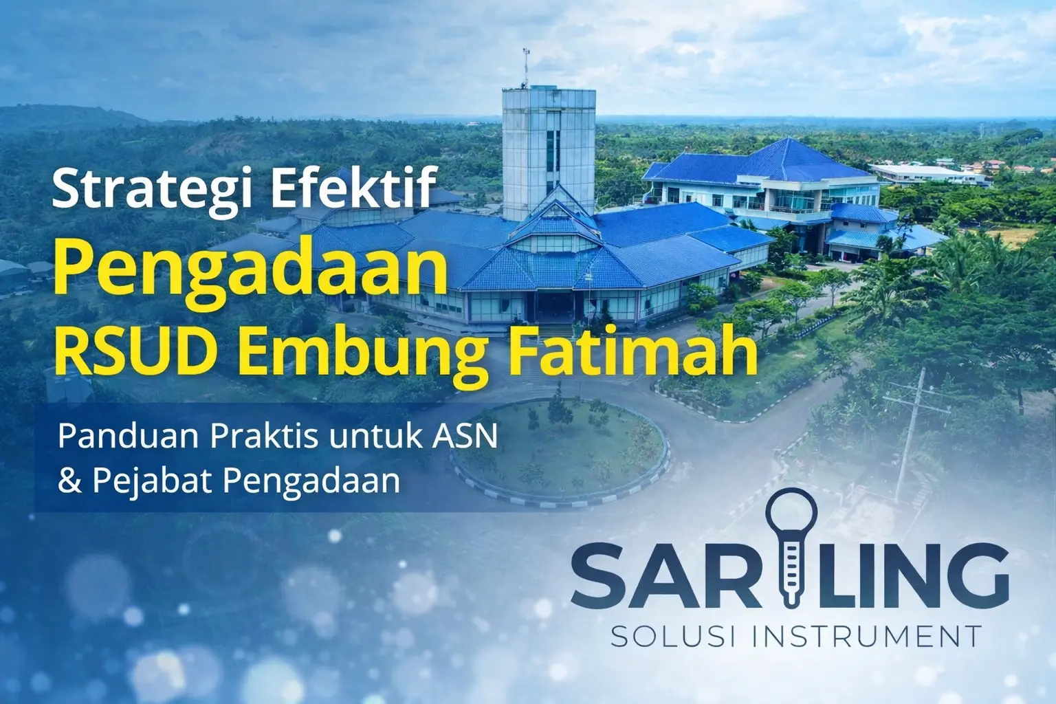 Strategi efektif pengadaan RSUD Embung Fatimah untuk ASN dan pejabat pengadaan bersama Sariling Solusi Instrument