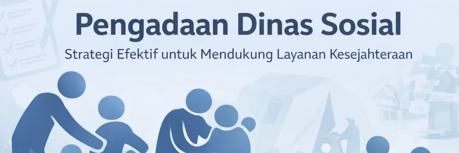 Ilustrasi pengadaan Dinas Sosial untuk mendukung layanan kesejahteraan masyarakat