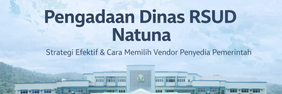 Ilustrasi pengadaan Dinas RSUD Natuna untuk mendukung layanan kesehatan daerah