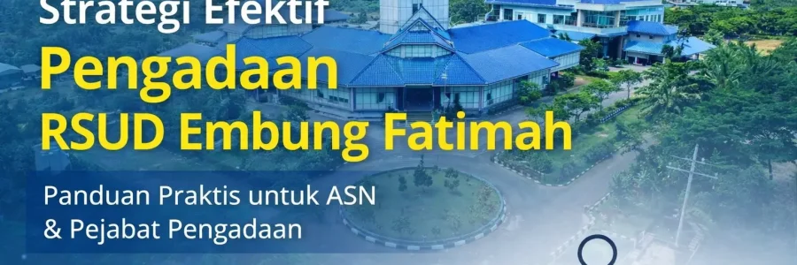 Strategi efektif pengadaan RSUD Embung Fatimah untuk ASN dan pejabat pengadaan bersama Sariling Solusi Instrument
